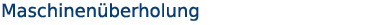 Maschinenüberholung